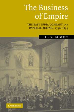 The Business of Empire: The East India Company and Imperial Britain, 1756–1833 de H. V. Bowen