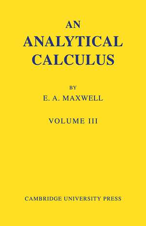 An Analytical Calculus: Volume 3: For School and University de E. A. Maxwell