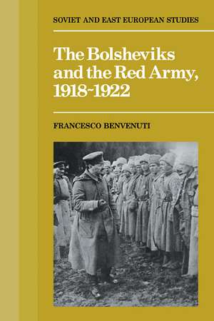 The Bolsheviks and the Red Army 1918–1921 de Francesco Benvenuti