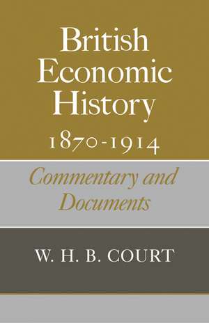 British Economic History 1870–1914: Commentary and Documents de W. H. B. Court