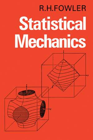 Statistical Mechanics: The Theory of the Properties of Matter in Equilibrium de R. H. Fowler