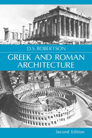 Greek and Roman Architecture de D. S. Robertson