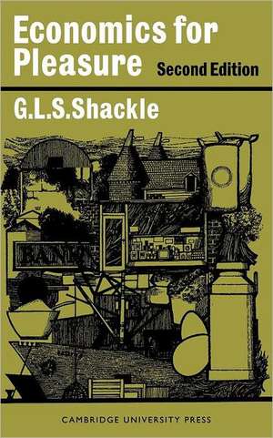 Economics for Pleasure de G. L. S. Shackle