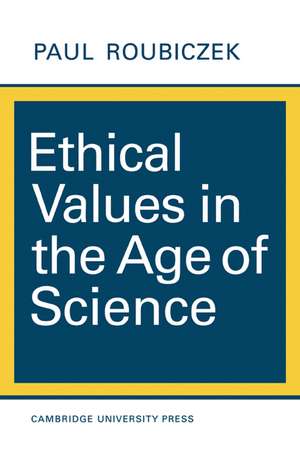 Ethical Values in the Age of Science de Paul Roubiczek