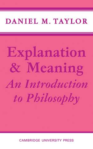 Explanation and Meaning: An Introduction to Philosophy de Daniel M. Taylor