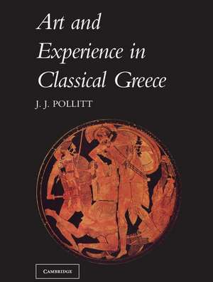 Art and Experience in Classical Greece de Jerome Jordan Pollitt