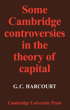 Some Cambridge Controversies in the Theory of Capital de G. C. Harcourt