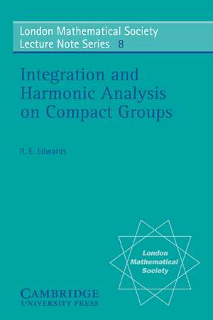 Integration and Harmonic Analysis on Compact Groups de R. E. Edwards