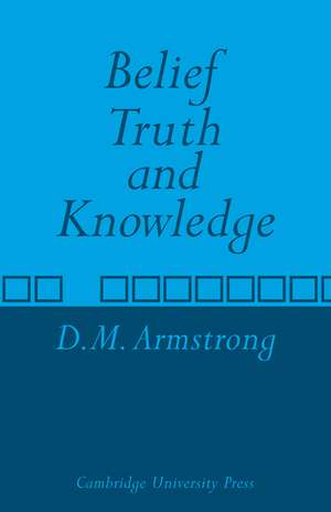 Belief, Truth and Knowledge de D. M. Armstrong