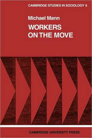 Workers on the Move: The Sociology of Relocation de Michael Mann