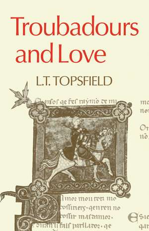 Troubadours and Love de L. T. Topsfield