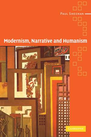 Modernism, Narrative and Humanism de Paul Sheehan