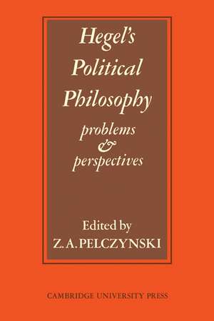 Hegel's Political Philosophy: Problems and Perspectives de Z. A. Pelczynski