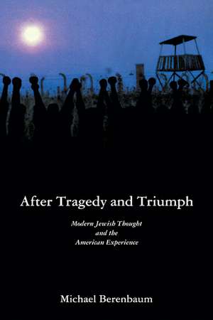 After Tragedy and Triumph: Essays in Modern Jewish Thought and the American Experience de Michael Berenbaum