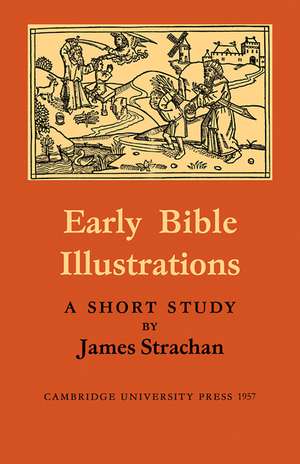 Early Bible Illustrations: A Short Study Based on some Fifteenth and Early Sixteenth Century Printed Texts de James Strachan