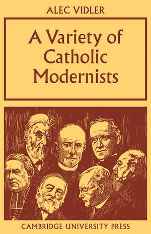 A Variety of Catholic Modernists de Alec R. Vidler