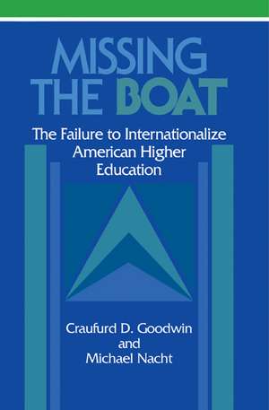 Missing the Boat: The Failure to Internationalize American Higher Education de Craufurd D. Goodwin