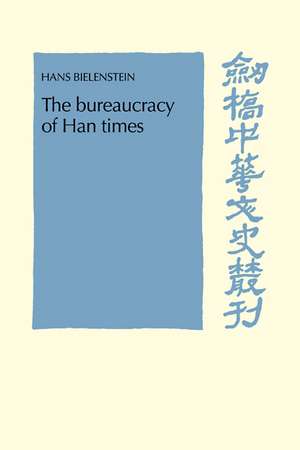 The Bureaucracy of Han Times de Hans Bielenstein