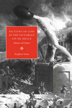 Fictions of Loss in the Victorian Fin de Siècle: Identity and Empire de Stephen Arata