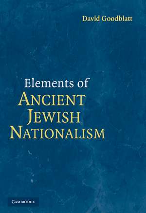 Elements of Ancient Jewish Nationalism de David Goodblatt