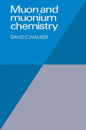 Muon and Muonium Chemistry de D. C. Walker