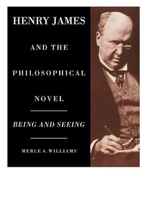 Henry James and the Philosophical Novel de Merle A. Williams