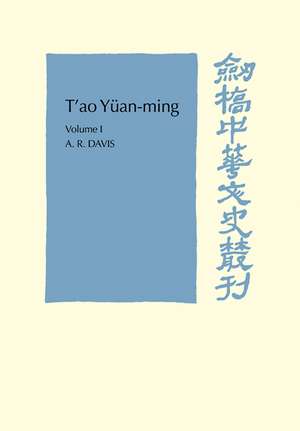 T'ao Yüan-ming: Volume 1, Translation and Commentary: His works and their meaning de A. R. Davis