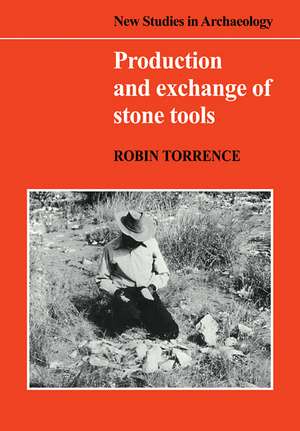 Production and Exchange of Stone Tools: Prehistoric Obsidian in the Aegean de Robin Torrence