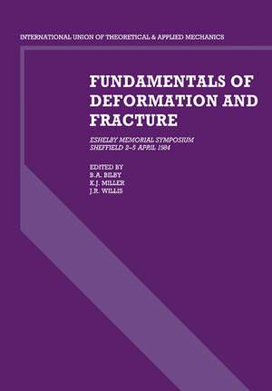 Fundamentals of Deformation and Fracture: Eshelby Memorial Symposium Sheffield 2–5 April 1984 de B. A. Bilby