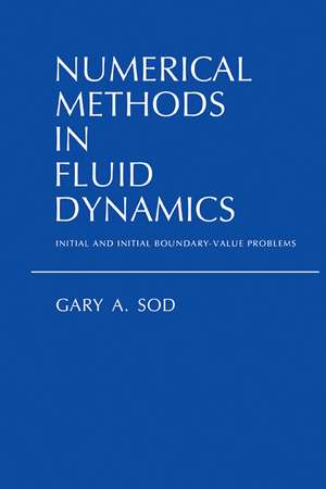 Numerical Methods in Fluid Dynamics: Initial and Initial Boundary-Value Problems de Gary A. Sod