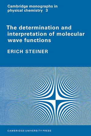 The Determination and Interpretation of Molecular Wave Functions de Erich Steiner