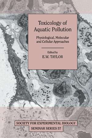 Toxicology of Aquatic Pollution: Physiological, Molecular and Cellular Approaches de E. W. Taylor