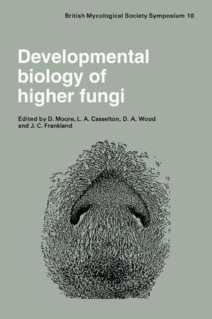 Developmental Biology of Higher Fungi: Symposium of the British Mycological Society Held at the University of Manchester April 1984 de D. Moore