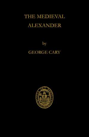 The Medieval Alexander de George Cary