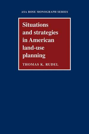 Situations and Strategies in American Land-use Planning de Thomas K. Rudel