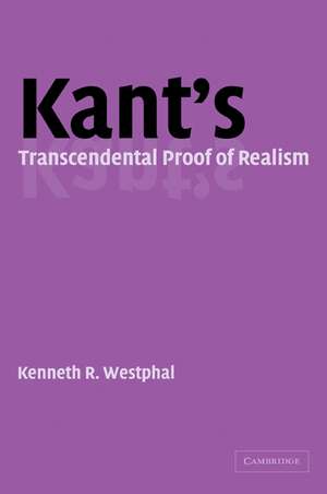 Kant's Transcendental Proof of Realism de Kenneth R. Westphal