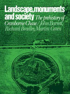 Landscape, Monuments and Society: The Prehistory of Cranborne Chase de John Barrett