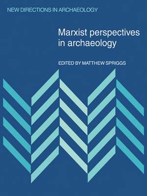 Marxist Perspectives in Archaeology de Matthew Spriggs