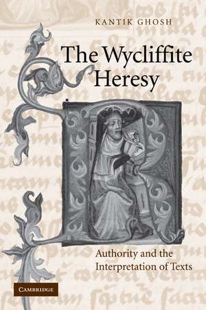 The Wycliffite Heresy: Authority and the Interpretation of Texts de Kantik Ghosh