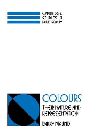 Colours: Their Nature and Representation de Barry Maund