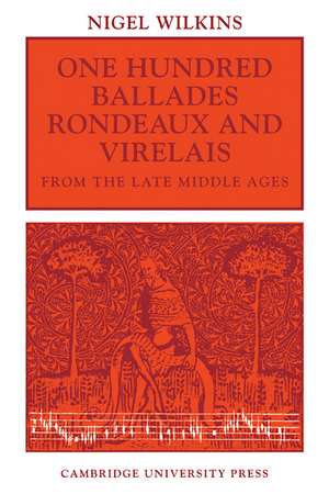 One Hundred Ballades, Rondeaux and Virelais from the Late Middle Ages de Nigel Wilkins