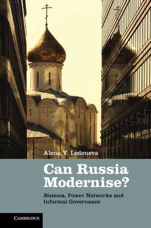 Can Russia Modernise?: Sistema, Power Networks and Informal Governance de Alena V. Ledeneva