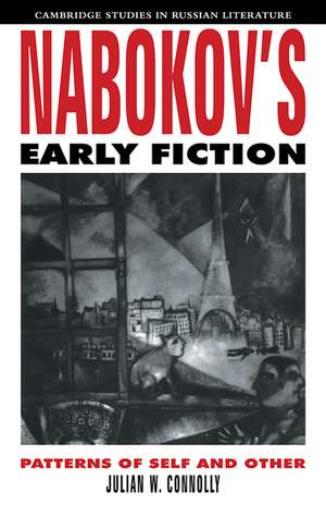 Nabokov's Early Fiction: Patterns of Self and Other de Julian W. Connolly