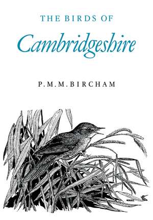 The Birds of Cambridgeshire de P. M. M. Bircham