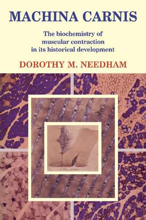 Machina Carnis: The Biochemistry of Muscular Contraction in its Historical Development de Dorothy M. Needham