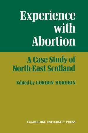 Experience With Abortion: A Case Study of North-East Scotland de Gordon Horobin