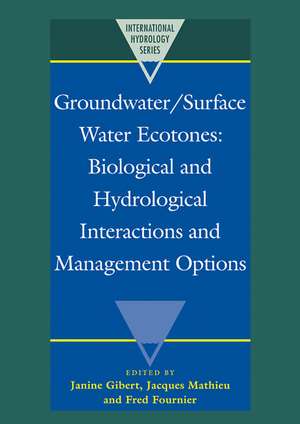 Groundwater/Surface Water Ecotones: Biological and Hydrological Interactions and Management Options de Janine Gibert