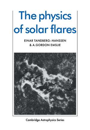 The Physics of Solar Flares de Einar Tandberg-Hanssen