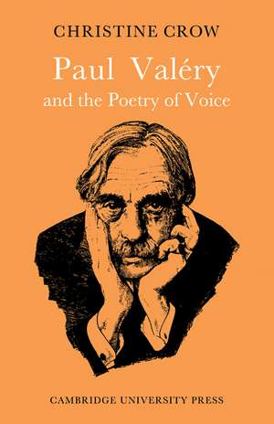 Paul Valéry and Poetry of Voice de Christine M. Crow