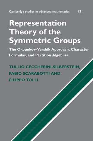 Representation Theory of the Symmetric Groups: The Okounkov-Vershik Approach, Character Formulas, and Partition Algebras de Tullio Ceccherini-Silberstein